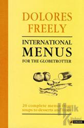 International Menus for the Globetrotter 20 Complete Menus From Soups to Dessrts and More