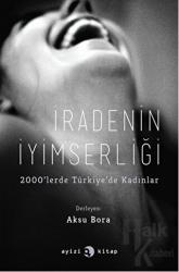 İradenin İyimserliği 2000’lerde Türkiye’de Kadınlar