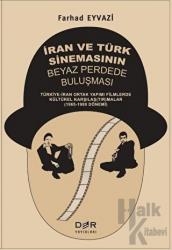 İran ve Türk Sinemasının Beyaz Perdede Buluşması