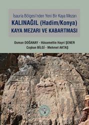 İsauria Bölgesinde Yeni Bir Kaya Mezarı - Kalınağıl (Hadim/Konya) Kaya Mezarı ve Kabartması