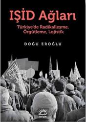 Işid Ağları Türkiye'de Radikalleşme,  Örgütleme, Lojistik