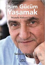 İşim Gücüm Yaşamak Mustafa Alabora Kitabı