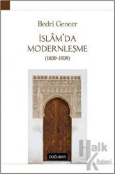 İslam’da Modernleşme 1839 - 1939 (Ciltli)