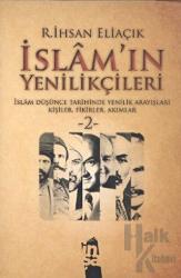 İslam’ın Yenilikçileri 2. Cilt İslam Düşünce Tarihinde Yenilik Arayışları Kişiler, Fikirler, Akımlar