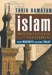 İslam Medeniyetlerin Yüzleşmesi Hangi Modernite İçin Hangi Proje ?
