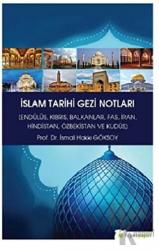 İslam Tarihi Gezi Notları Endülüs Kıbrıs Balkanlar Fas İran Hindistan Özbekistan ve Kudüs