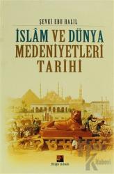 İslam ve Dünya Medeniyetleri Tarihi (Ciltli)