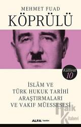 İslam ve Türk Hukuk Tarihi Araştırmaları ve Vakıf Müessesesi - Külliyat 10