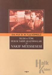 İslam ve Türk Hukuk Tarihi Araştırmaları ve Vakıf Müessesesi