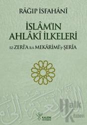 İslam'ın Ahlaki İlkeleri (Ciltli) Ez Zeria ila Mekarimi’ş-Şeria