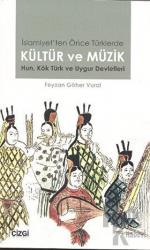 İslamiyet’ten Önce Türklerde Kültür ve Müzik