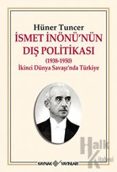 İsmet İnönü’nün Dış Politikası (1938-1950) İkinci Dünya Savaşı'nda Türkiye