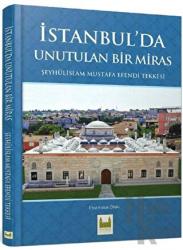 İstanbul’da Unutulan Bir Miras (Ciltli) Şeyhülislam Mustafa Efendi Tekkesi