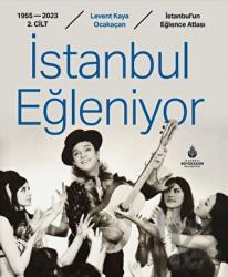 İstanbul Eğleniyor 1955 - 2023 (2. Cilt) (Ciltli)