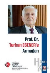 İstanbul Kültür Üniversitesi Hukuk Fakültesi Dergisi Cilt:15 – Sayı:1 Ocak 2016 (Ciltli) Prof. Dr. Turhan Esener'e Armağan – Cilt: I