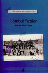 İstanbul Yazıları Cilt: 1 Ermeni Kaynaklarından Tarihe Katkılar