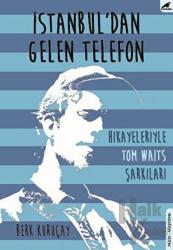 İstanbul'dan Gelen Telefon Hikayeleriyle Tom Waits Şarkıları