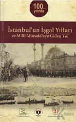İstanbul'un İşgal Yılları ve Milli Mücadeleye Giden Yol (Ciltli)