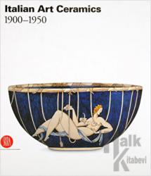 Italian Art Ceramics 1900 - 1950 (Ciltli)