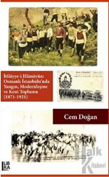 İtfaiyye-i Hümayün Osmanlı İstanbulu'nda Yangın Modernleşme ve Kent Toplumu (1871-1921) (Ciltli)