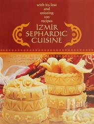 İzmir Sephardic Cuisine (Ciltli) With its Lost and Existing 100 Recipes