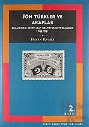 Jön Türkler ve Araplar Osmanlıcılık, Erken Arap Milliyetçiliği ve İslamcılık (1908-1918)