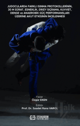 Judocularda Farklı Isınma Protokollerinin, 30 M. Sürat, Esneklik, Dikey Sıçrama, Kuvvet, Denge ve Anaerobik Güç Performansları Üzerine Akut Etkisinin İncelenmesi