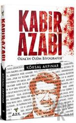 Kabir Azabı-Özal'ın Ölüm Biyografisi