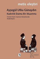 Kadınlık Daima Bir Muamma Osmanlı Kadın Yazarların Romanlarında Modernleşme
