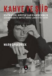 Kahve ve Şiir Beatnik’ler, Hipster’lar ve Kaybedenler : Jim Morrison ve Coffee-House’ların Yitik Tarihi