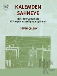Kalemden Sahneye 3. Cilt 1946’dan Günümüze Türk Oyun Yazarlığında Eğilimler 1970-1980