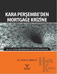 Kara Perşembe'den Mortgage Krizine 20. ve 21. Yüzyıl Kriz Kronolojisi - Yeni Politika Arayışları