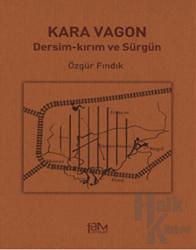 Kara Vagon Dersim-Kırım ve Sürgün
