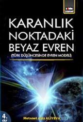 Karanlık Noktadaki Beyaz Evren 4. Cİlt Türk Düşüncesinde Evren Modeli