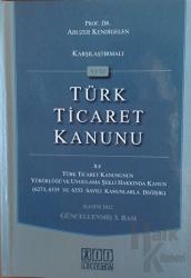 Karşılaştırmalı Yeni Türk Ticaret Kanunu (Ciltli) (6273, 6335 ve 6353 sayılı Kanunlarla değişik)