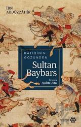 Katibinin Gözünden Sultan Baybars