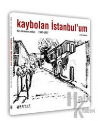 Kaybolan İstanbul’um Bir Mimarın Anıları 1947-1957