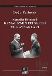Kemalist Devrim-5 Kemalizmin Felsefesi ve Kaynakları Kemalist Devrim - 5