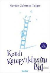 Kendi Kutup Yıldızını Bul Yaşama Sevincinizi Arttıran Öyküler