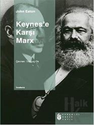 Keynes’e Karşı MarX