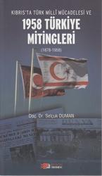 Kıbrıs’ta Türk Milli Mücadelesi ve 1958 Türkiye Mitingleri 1878-1958