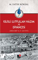Kilisli Lutfullah Hazım ve Divançesi Mecmu'a-i Lutfi