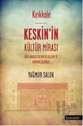 Kırıkkale Keskin’in Kültür Mirası Orta Anadolu'da Bir Belgeleme ve Koruma Çalışması