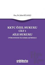 KKTC Özel Hukuku Cilt 1 - Aile Hukuku (Türk Hukuku ile Karşılaştırmalı)