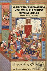 Klasik Türk Edebiyatında Mevlevilik Kültürü ve Mevlevi Şairler