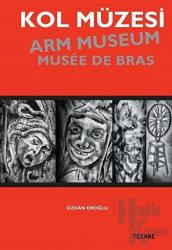 Kol Müzesi - Arm Museum - Musée De Bras