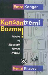 Konsantremi Bozma! Medya ve Medyatik Türkçe Notları
