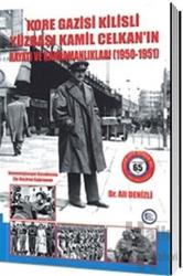 Kore Gazisi Kilisli Yüzbaşı Kamil Celkan'ın Hayatı ve Kahramanlıkları 1950-1951