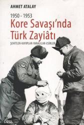 Kore Savaşın'nda Türk Zayiatı 1950-1953 Şehitler-Kayıplar-Yaralılar-Esirler