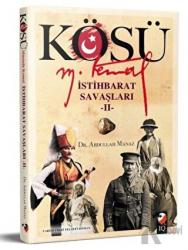 Kösü - Mustafa Kemal - İstihbarat Savaşları 2